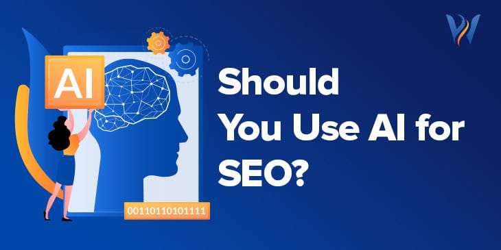 Should You Use AI for SEO Strategies? Learn How AI is Transforming the SEO Industry