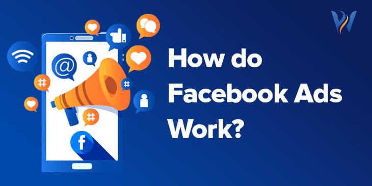 How do Ads on Facebook Work? – Complete Guide