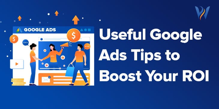 Useful Google Ads Tips to Boost Your ROI