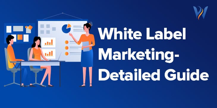 A Detailed Comprehensive Guide On White Label Marketing Services